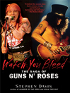 Watch You Bleed (eBook): The Saga of Guns N' Roses